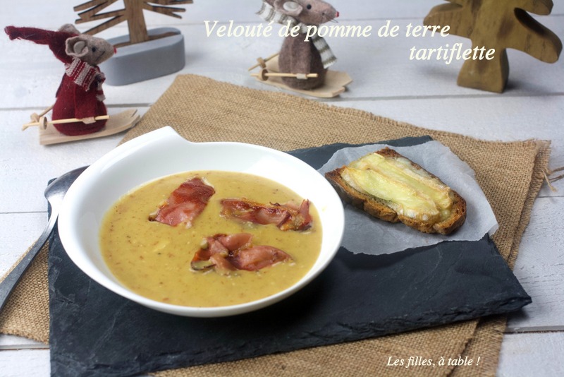 velouté, pomme de terre, tartiflette, reblochon, les filles à table